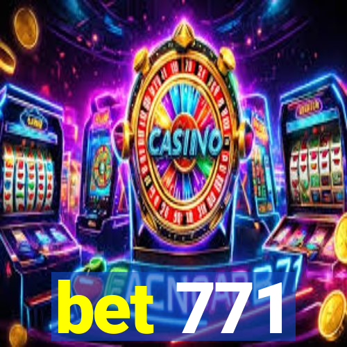 bet 771